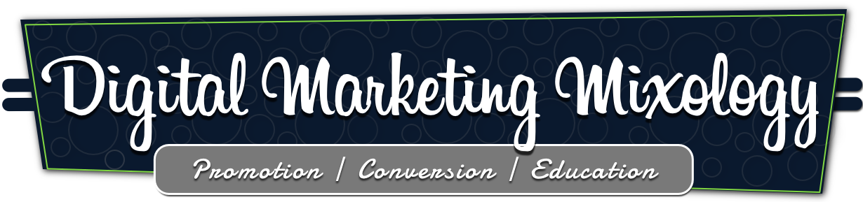 Digital Marketing Mixology - Promotion, Conversion and Optimization